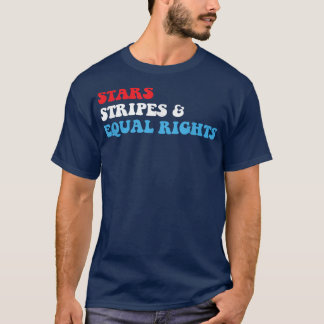 Stars Stripes und Equal Rights 4 Juli Patriotic T-Shirt
