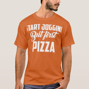 Start jogging but first pizza run marathon T-Shirt