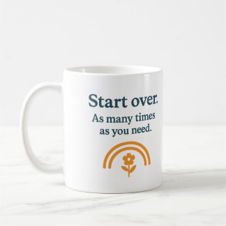Start over. As many times as you need - Mug Kaffeetasse
