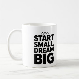 Start Small Dream Big - Motivierend Kaffee-Tasse Kaffeetasse
