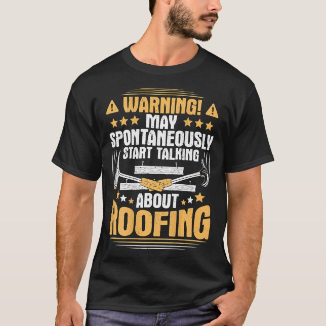 Start Talking About Roofing Roofer T-Shirt (Vorderseite)