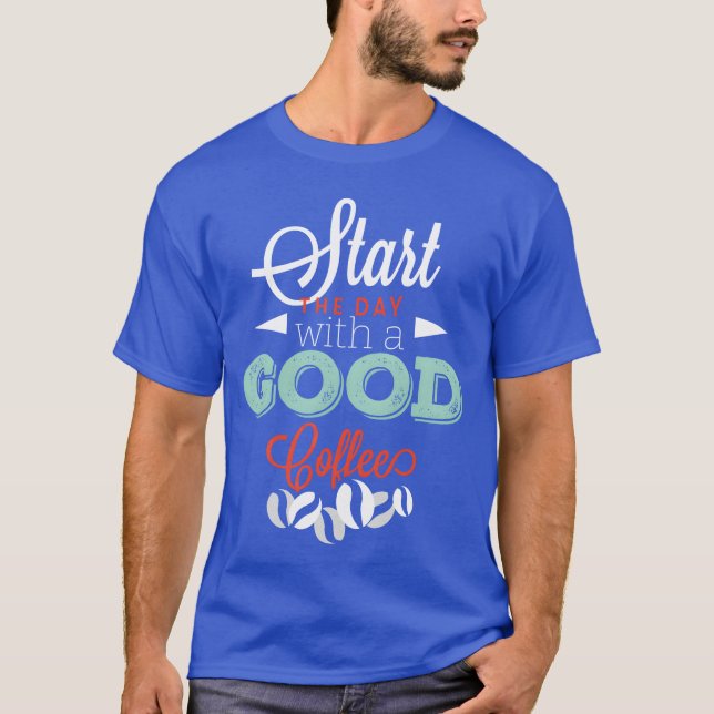 Start with a good Coffee friend T-Shirt (Vorderseite)