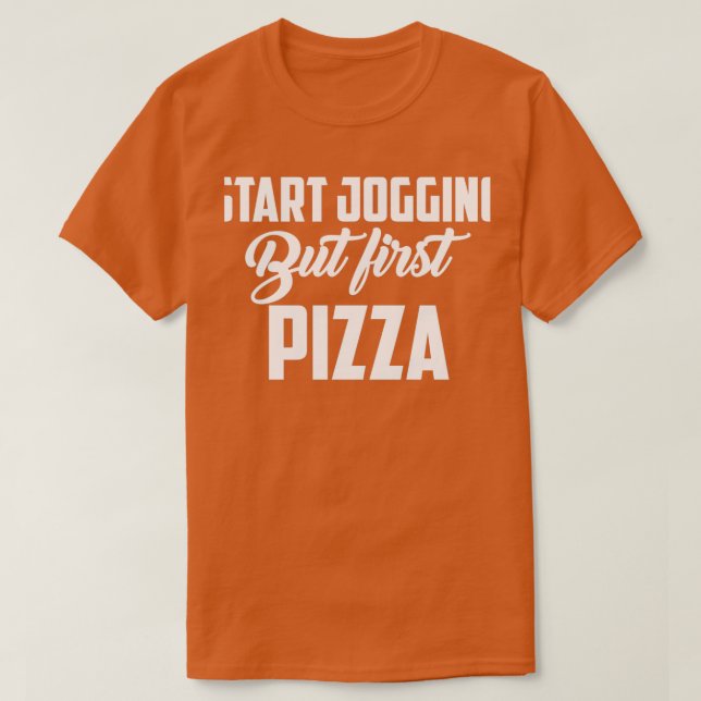 Starten Sie den Joggen, aber der erste Pizza-Marat T-Shirt (Design vorne)