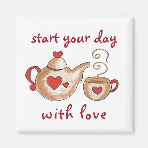 "Starten Sie Ihren Tag mit Liebe" Teacup-Magnet Magnet