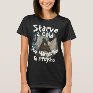 Starve a Cold gib Margaritas einem Psycho T-Shirt