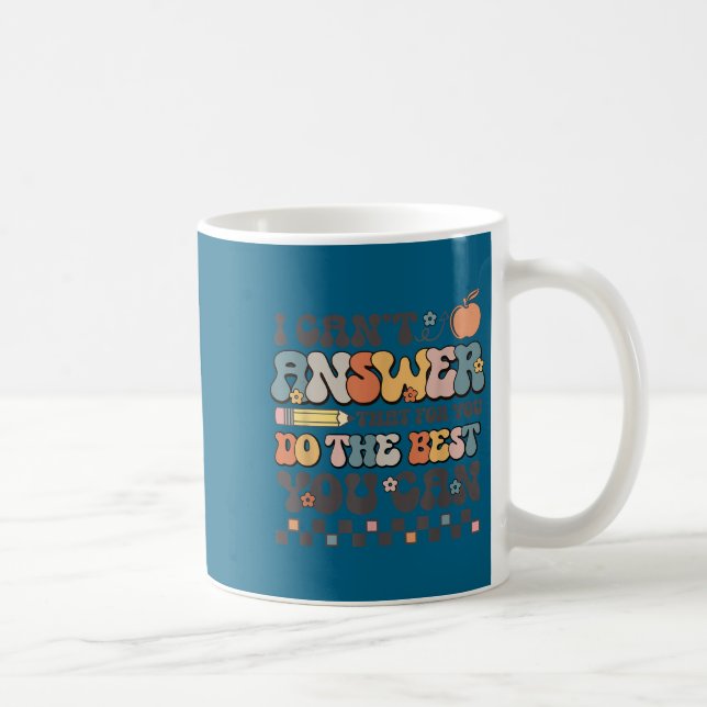 State Testing Day Motivational I Cant Answer That  Kaffeetasse (Rechts)