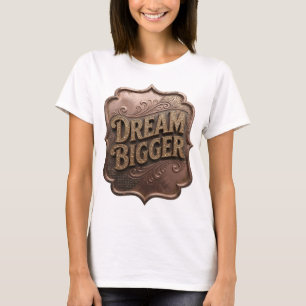 Statement Gold DREAM BIGGER T-Shirt