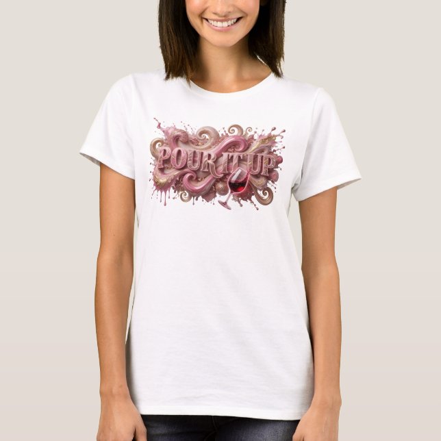 Statement Pink POUR IT UP T-Shirt (Vorderseite)