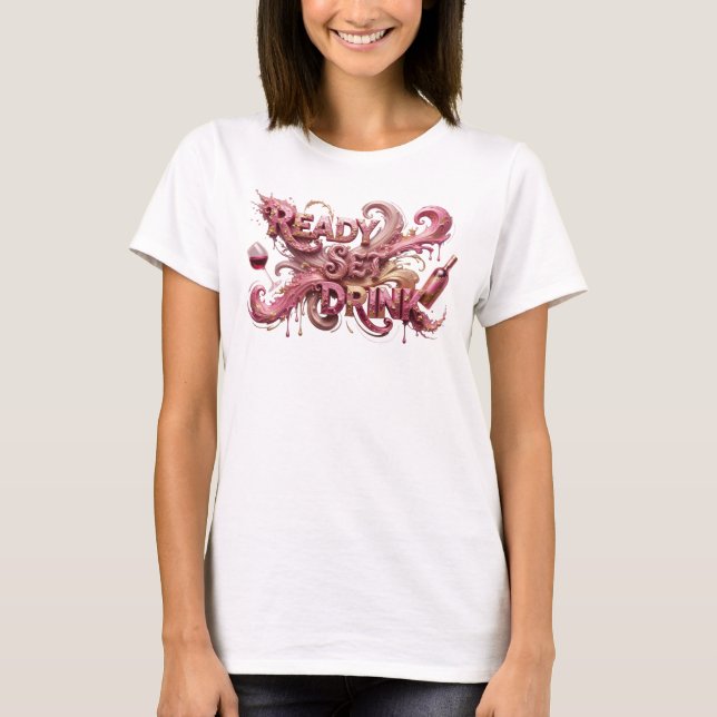 Statement Pink READY SET DRINK Wearable Art T-Shirt (Vorderseite)