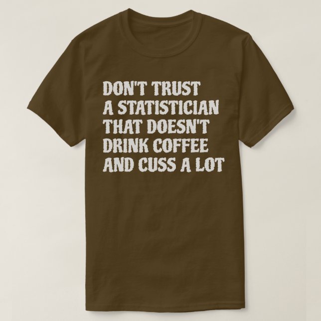 Statistiker, der Kaffee Cuss trinken, viel 1 T-Shirt (Design vorne)