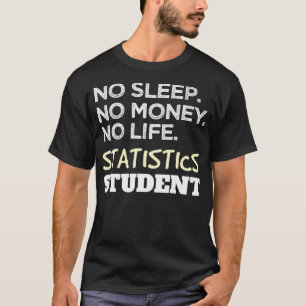 Statistiker-Shirt Kein Schlaf Geld Leben Statistik T-Shirt