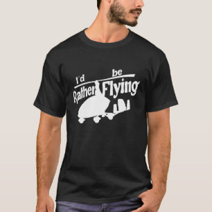 Stattdessen fliegen wir Gyroplane für Autogyro T-Shirt