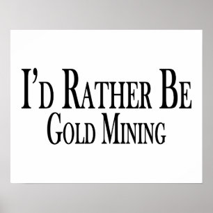 Stattdessen Gold abbauen Poster
