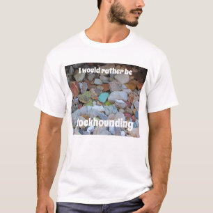 Stattdessen sollte man Rockhounding Rock Collector T-Shirt