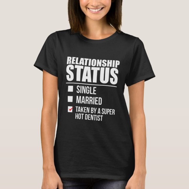 Status der Beziehungen als Super Hot Dentist-Zahna T-Shirt (Vorderseite)