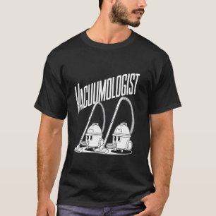 Staubsauger-Experte Staubsauger Haushaltsreinigung T-Shirt