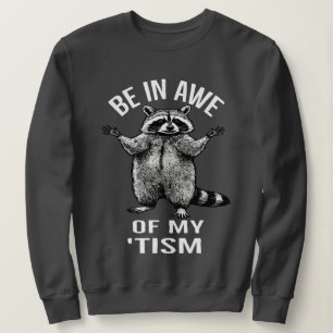 staunen über mein Tism-Waschbär-Autismus-Einzigart Sweatshirt