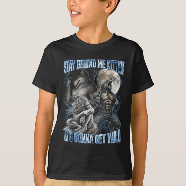 Stay Behind Me Kitten It's Gonna Get Wild Funny Al T-Shirt (Vorderseite)