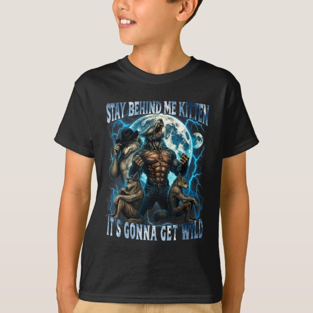 Stay Behind Me Kitten It's Gonna Get Wild Funny Al T-Shirt (Vorderseite)