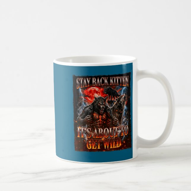 Stay Behind Me Kitten It's Gonna Get Wild Werewolf Kaffeetasse (Rechts)