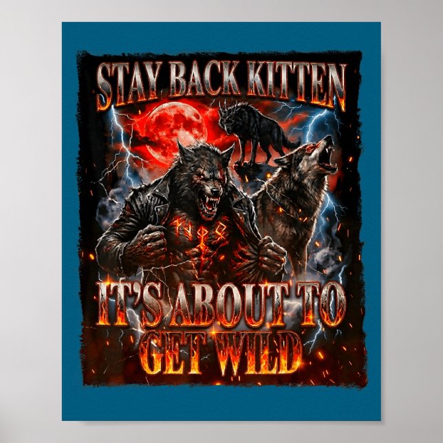 Stay Behind Me Kitten It's Gonna Get Wild Werewolf Poster (Vorne)