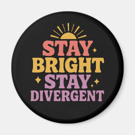 Stay Bright, Stay Divergent Magnet