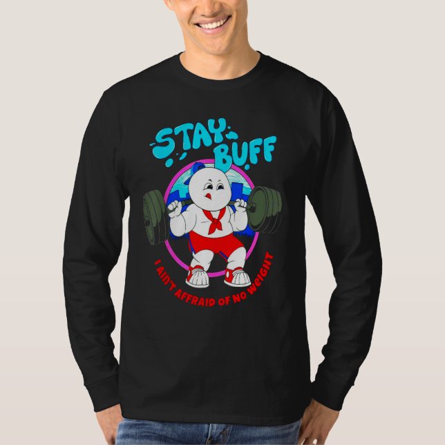 Stay Buff I Ain't Afraid Of No Weights Gym Bodybui T-Shirt (Vorderseite)