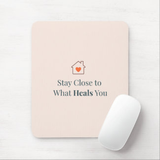 Stay Close to What Heals You Minimal Motivational  Mousepad