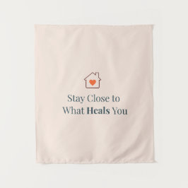 Stay Close to What Heals You Minimal Motivational  Wandteppich