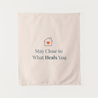 Stay Close to What Heals You Minimal Motivational  Wandteppich