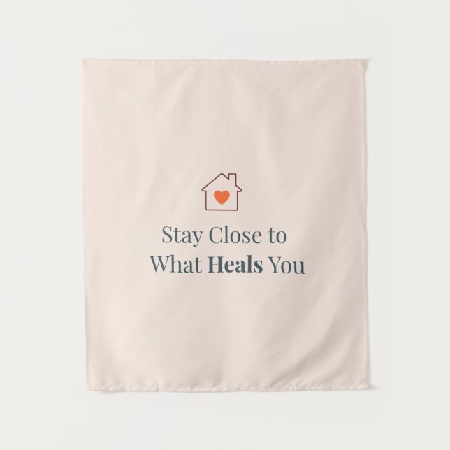 Stay Close to What Heals You Minimal Motivational  Wandteppich (Vorderseite)