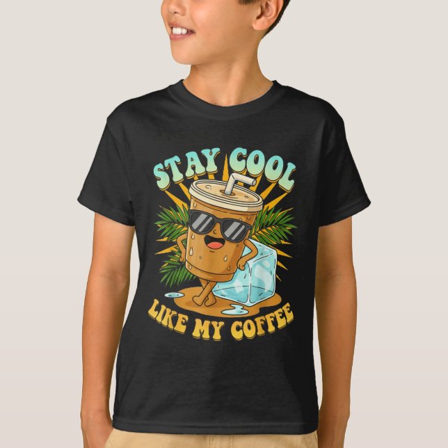 Stay Cool Like My Coffee Iced Coffee Lover  T-Shirt (Vorderseite)