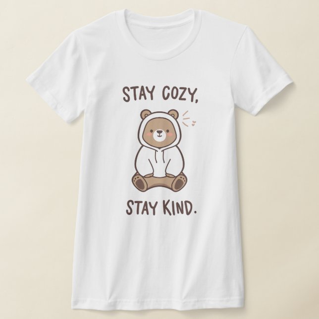 "Stay Cozy Stay Kind" Cute Bear in Hoodie T-Shirt (Ablage )