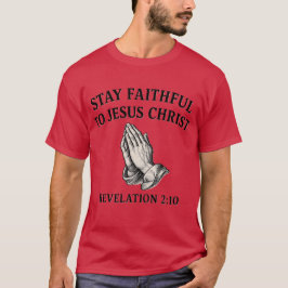 Stay Faithful to Jesus Christ – Christian Apparel  T-Shirt