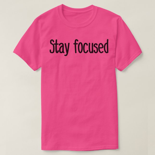 stay focused T-Shirt (Design vorne)