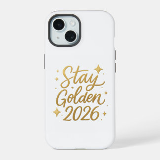 Stay Golden 2026 – Chic Gold Lettering Phone Case iPhone 15 Hülle