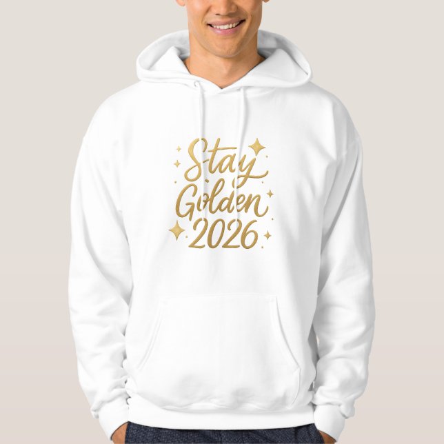 Stay Golden 2026 – Cozy Motivational Hoodie (Vorderseite)