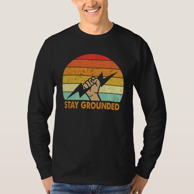 Stay Grounded Electrician Electrical Engineer Engi T-Shirt (Vorderseite)