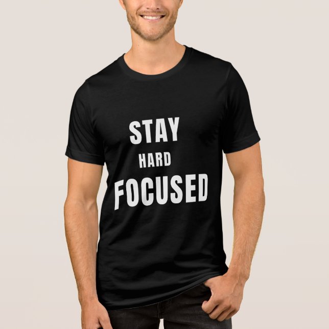 Stay Hard Stay FocusedT-Shirt Tri-Blend Shirt (Vorderseite)