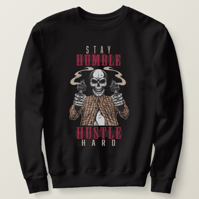 Stay Humble Hustle Hard Skull Streetwear Sweatshirt (Design vorne)