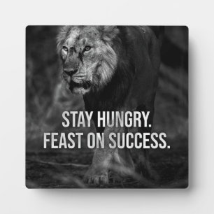 Stay Hungry, Feast On Success , Lion - Motivation Fotoplatte