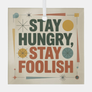 Stay Hungry, Stay Foolish Ornament Aus Glas