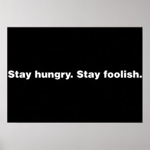 Stay Hungry. Stay Foolish. Poster