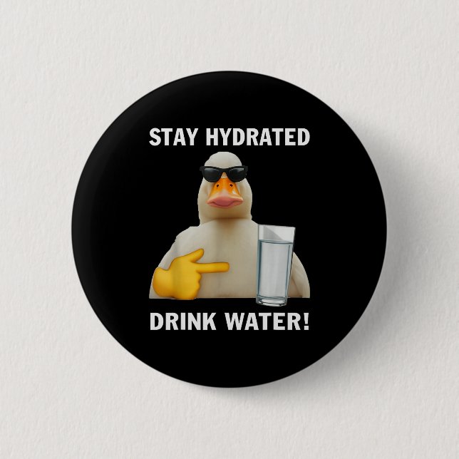 Stay Hydrated Drink Water Funny Meme Duck  Button (Vorderseite)