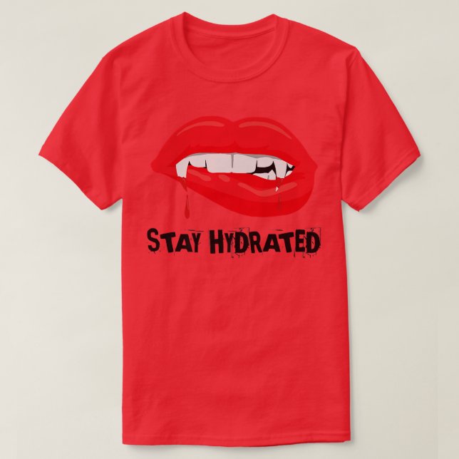 Stay Hydrated, Halloween Vampire Fangs  T-Shirt (Design vorne)