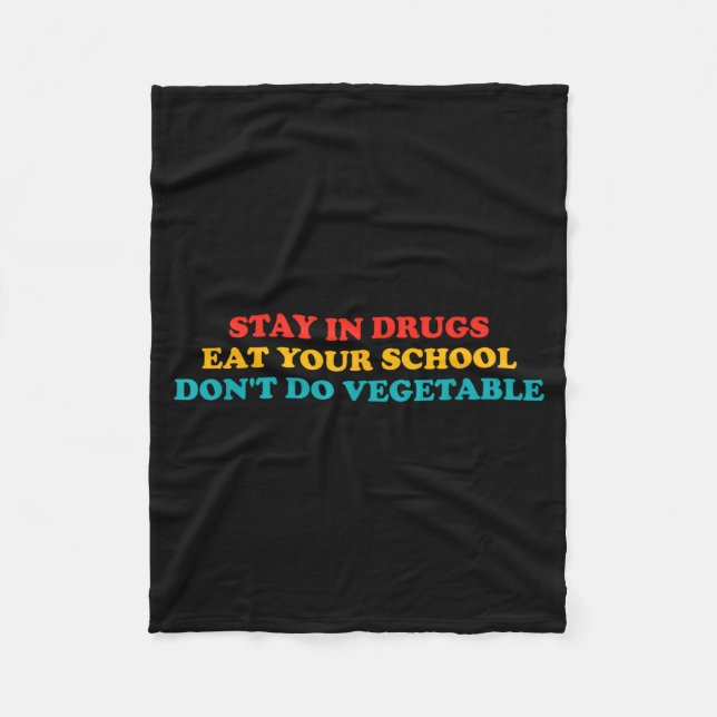 Stay In Drugs Eat Your School Don't Do Vegetable A Fleecedecke (Vorderseite)