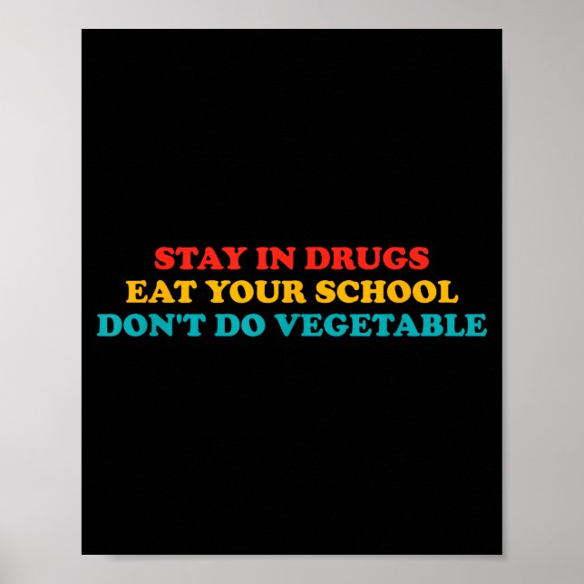Stay In Drugs Eat Your School Don't Do Vegetable A Poster (Vorne)