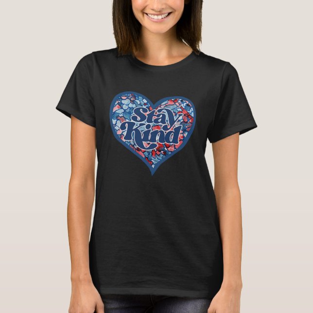 Stay Kind Heart Stay Good Heart Cute Be Good Artwo T-Shirt (Vorderseite)