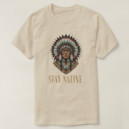 Stay Native T-Shirt