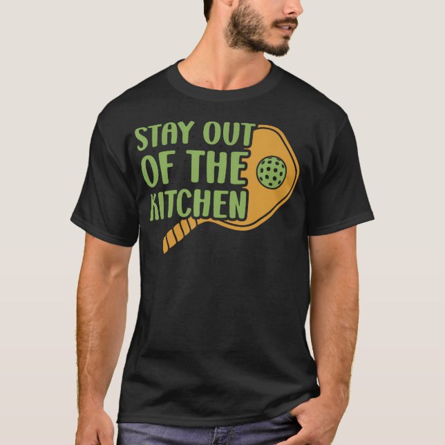Stay Out Of The Kitchen Pickleball Court Tournamen T-Shirt (Vorderseite)
